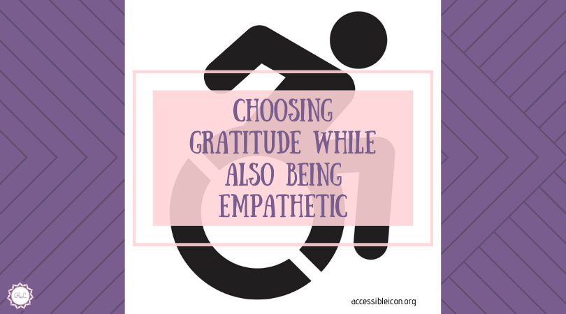 Choosing Gratitude While Also Being Empathetic (Discussing Physical & Mental Illness + Suffering in the World)
